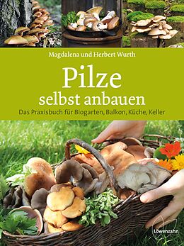 Fester Einband Pilze selbst anbauen von Magdalena Wurth, Herbert Wurth