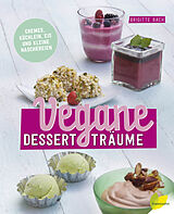 Fester Einband Vegane Dessertträume von Brigitte Bach