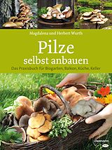 E-Book (epub) Pilze selbst anbauen von Magdalena Wurth, Herbert Wurth