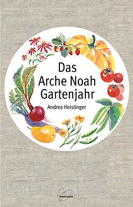 Fester Einband Das Arche Noah Gartenjahr von Andrea Heistinger