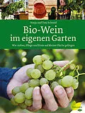 E-Book (epub) Bio-Wein im eigenen Garten von Sonja Schmid, Toni Schmid