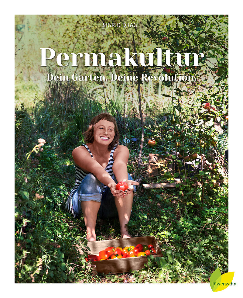 Permakultur - Dein Garten. Deine Revolution - Sigrid Drage ...