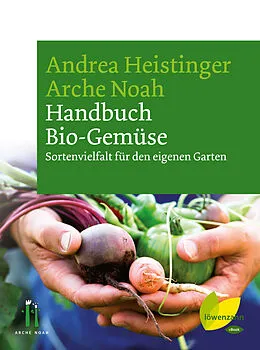 E-Book (epub) Handbuch Bio-Gemüse von Andrea Heistinger, Verein ARCHE NOAH