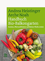 E-Book (epub) Handbuch Bio-Balkongarten von Andrea Heistinger, Verein ARCHE NOAH