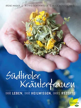 E-Book (epub) Südtiroler Kräuterfrauen von Astrid Schönweger, Irene Hager, Alice Hönigschmid