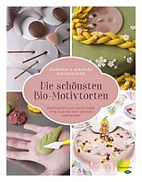 E-Book (epub) Die schönsten Bio-Motivtorten von Sabrina Mauerhofer, Manuel Mauerhofer