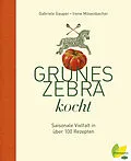 E-Book (epub) Grünes Zebra kocht von Gabriele Gauper, Irene Mösenbacher