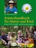 E-Book (epub) Kräuterhandbuch für Mutter und Kind von Gertrude Messner