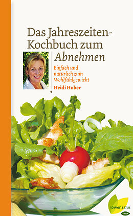 E-Book (epub) Das Jahreszeiten-Kochbuch zum Abnehmen von Heidi Huber