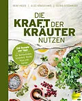 E-Book (epub) Die Kraft der Kräuter nutzen von Irene Hager, Astrid Schönweger
