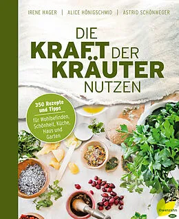 E-Book (epub) Die Kraft der Kräuter nutzen von Irene Hager, Astrid Schönweger
