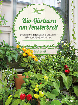 E-Book (epub) Bio-Gärtnern am Fensterbrett von Birgit Lahner