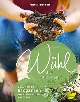 E-Book (epub) Wühl dich glücklich von Andrea Heistinger