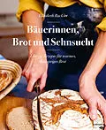 E-Book (epub) Bäuerinnen, Brot und Sehnsucht von Elisabeth Ruckser
