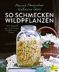 E-Book (epub) So schmecken Wildpflanzen von Meinrad Neunkirchner, Katharina Seiser
