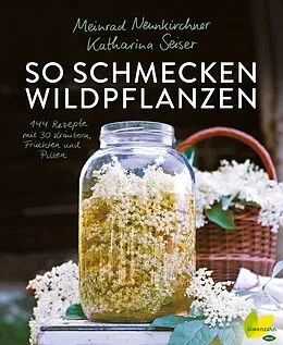 E-Book (epub) So schmecken Wildpflanzen von Meinrad Neunkirchner, Katharina Seiser