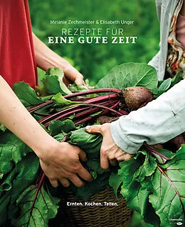 E-Book (epub) Rezepte für eine gute Zeit von Melanie Zechmeister, Elisabeth Unger