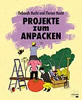 E-Book (epub) Projekte zum Anpacken von Deborah Hucht, Florian Hucht