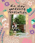 E-Book (epub) Die Slow Gardening-Revolution von Pia Eis