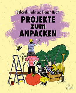Fester Einband Projekte zum Anpacken von Deborah Hucht, Florian Hucht