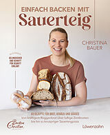 Fester Einband Einfach backen mit Sauerteig von Christina Bauer