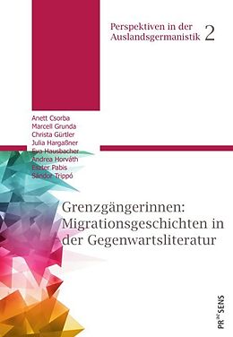 Kartonierter Einband Grenzgängerinnen: Migrationsgeschichten in der Gegenwartsliteratur von Anett Csorba, Marcell Grunda, Christa Gürtler