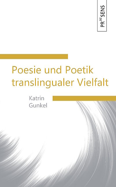 Poesie und Poetik translingualer Vielfalt