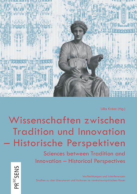 Wissenschaften zwischen Tradition und Innovation  Historische Perspektiven | Sciences between Tradition and Innovation  Historical Perspectives