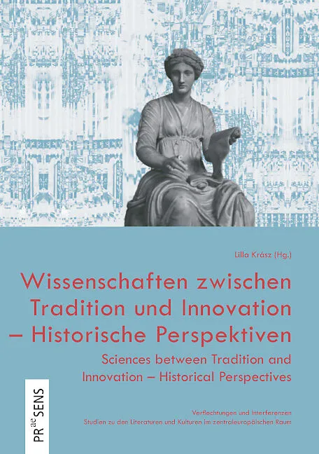 Wissenschaften zwischen Tradition und Innovation  Historische Perspektiven | Sciences between Tradition and Innovation  Historical Perspectives