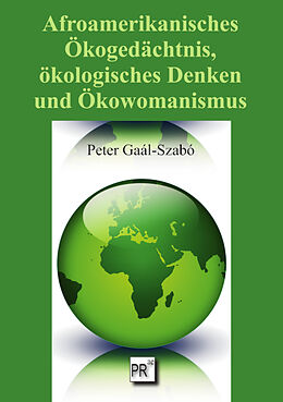 Kartonierter Einband Afroamerikanisches Ökogedächtnis, ökologisches Denken und Ökowomanismus von Peter Gaál-Szabó