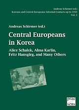 eBook (pdf) Koreans and Central Europeans: Informal Contacts up to 1950, ed. by Andreas Schirmer / Central Europeans in Korea de 