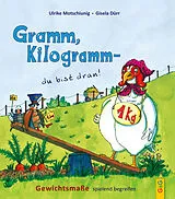 Fester Einband Gramm, Kilogramm - du bist dran! von Ulrike Motschiunig