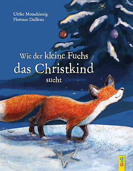 Fester Einband Wie der kleine Fuchs das Christkind sucht von Ulrike Motschiunig