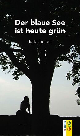 E-Book (epub) Der blaue See ist heute grün von Jutta Treiber