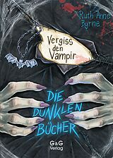 E-Book (epub) Die dunklen Bücher - Vergiss den Vampir von Ruth Anne Byrne