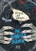 E-Book (epub) Die dunklen Bücher - Vergiss den Vampir von Ruth Anne Byrne