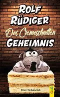 E-Book (epub) Rolf Rüdiger - Das Cremeschnitten-Geheimnis von Peter Tichatschek