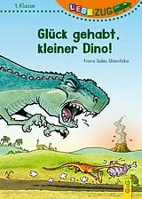 Fester Einband LESEZUG/1. Klasse: Glück gehabt, kleiner Dino! von Franz Sales Sklenitzka