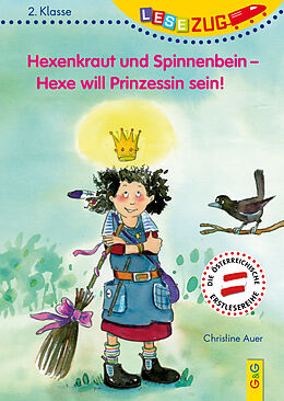 Fester Einband LESEZUG/2. Klasse: Hexenkraut und Spinnenbein - Hexe will Prinzessin sein! von Christine Auer