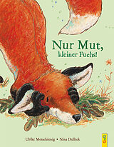 Fester Einband Nur Mut, kleiner Fuchs! von Ulrike Motschiunig