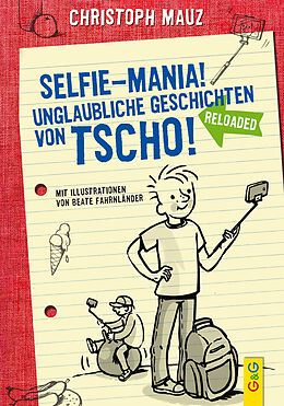 Fester Einband Selfie-Mania! Unglaubliche Geschichten von Tscho! von Christoph Mauz