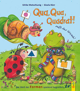 Fester Einband Qua, Qua, Quadrat!, ruft der Frosch von Ulrike Motschiunig