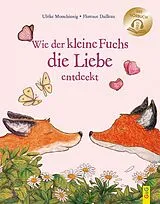 Fester Einband Wie der kleine Fuchs die Liebe entdeckt / mit Hörbuch von Ulrike Motschiunig