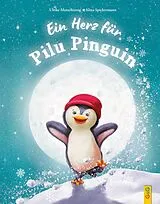Fester Einband Ein Herz für Pilu Pinguin von Ulrike Motschiunig