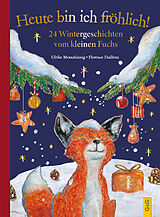 Fester Einband Heute bin ich fröhlich! 24 Wintergeschichten vom kleinen Fuchs - Geschenkausgabe von Ulrike Motschiunig