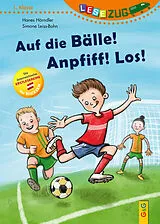 Fester Einband LESEZUG/1. Klasse: Auf die Bälle! Anpfiff! Los! von Hannes Hörndler