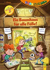 Fester Einband LESEZUG/1. Klasse: Ein Baumhaus für alle Fälle! von Daniela Höllwarth