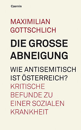 Fester Einband Die grosse Abneigung. Wie antisemitisch ist Oesterreich? von Maximilian Gottschlich