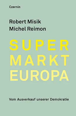 E-Book (epub) Supermarkt Europa von Robert Misik, Michel Reimon