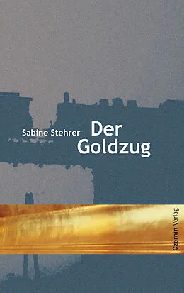 E-Book (epub) Der Goldzug von Sabine Stehrer
